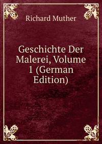 Geschichte Der Malerei, Volume 1 (German Edition)