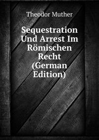 Sequestration Und Arrest Im Romischen Recht (German Edition)