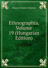 Ethnographia, Volume 19 (Hungarian Edition)