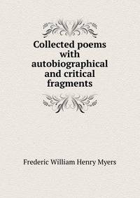 Collected poems with autobiographical and critical fragments
