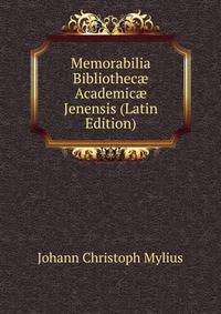 Memorabilia Bibliothec? Academic? Jenensis (Latin Edition)
