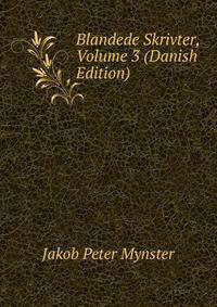 Blandede Skrivter, Volume 3 (Danish Edition)