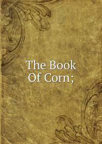 The Book Of Corn;