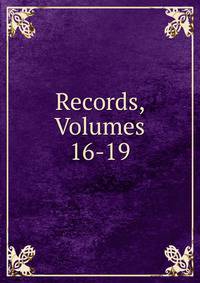 Records, Volumes 16-19