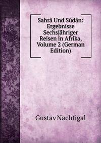 Sahra Und Sudan: Ergebnisse Sechsjahriger Reisen in Afrika, Volume 2 (German Edition)