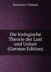 Die biologische Theorie der Lust und Unlust (German Edition)