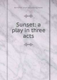 Sunset: a play in three acts