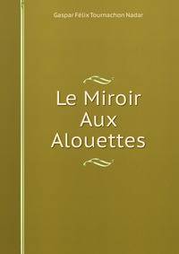 Le Miroir Aux Alouettes