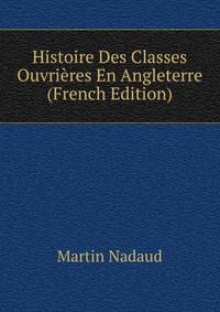 Histoire Des Classes Ouvrieres En Angleterre (French Edition)