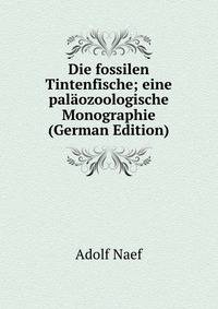 Die fossilen Tintenfische; eine palaozoologische Monographie (German Edition)