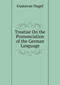 Treatise On the Pronunciation of the German Language