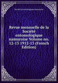 Revue mensuelle de la Societe entomologique namuroise Volume no. 12-13 1912-13 (French Edition)