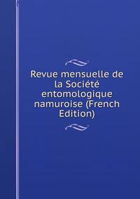 Revue mensuelle de la Societe entomologique namuroise (French Edition)