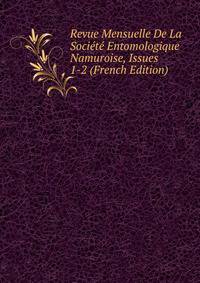 Revue Mensuelle De La Societe Entomologique Namuroise, Issues 1-2 (French Edition)