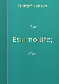 Eskimo life;