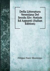 Della Litteratura Veneziana Del Secolo Xiv: Notizie Ed Appunti (Italian Edition)