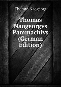 Thomas Naogeorgvs Pammachivs (German Edition)