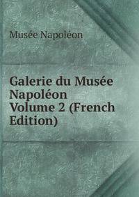 Galerie du Musee Napoleon Volume 2 (French Edition)