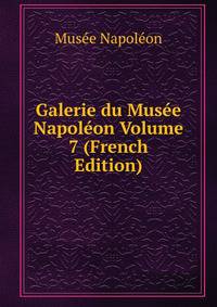 Galerie du Musee Napoleon Volume 7 (French Edition)