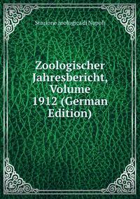 Zoologischer Jahresbericht, Volume 1912 (German Edition)