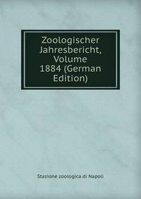 Zoologischer Jahresbericht, Volume 1884 (German Edition)