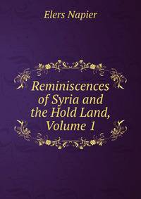 Reminiscences of Syria and the Hold Land, Volume 1