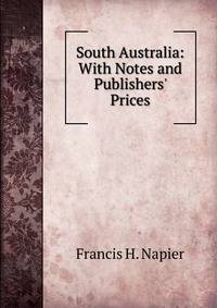 South Australia: With Notes and Publishers' Prices