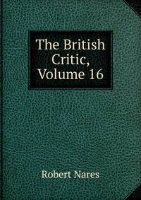The British Critic, Volume 16