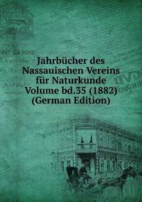 Jahrbucher des Nassauischen Vereins fur Naturkunde Volume bd.35 (1882) (German Edition)