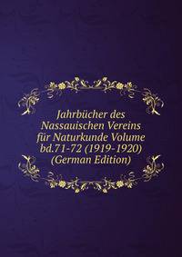 Jahrbucher des Nassauischen Vereins fur Naturkunde Volume bd.71-72 (1919-1920) (German Edition)