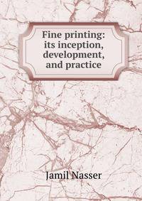 Fine printing: its inception, development, and practice