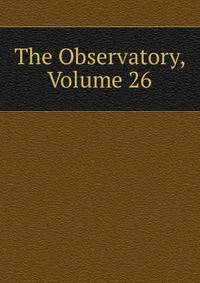 The Observatory, Volume 26