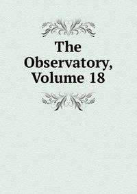 The Observatory, Volume 18