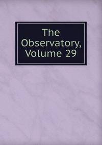 The Observatory, Volume 29