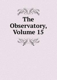 The Observatory, Volume 15