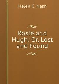 Rosie and Hugh: Or, Lost and Found