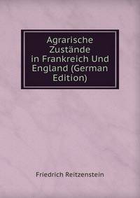 Agrarische Zustande in Frankreich Und England (German Edition)