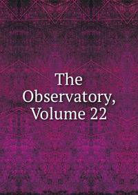 The Observatory, Volume 22