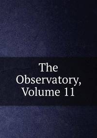 The Observatory, Volume 11