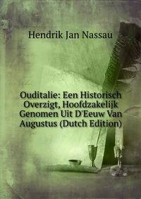 Ouditalie: Een Historisch Overzigt, Hoofdzakelijk Genomen Uit D'Eeuw Van Augustus (Dutch Edition)