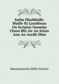 Sailm Dhaibhidh: Maille Ri Laoidhean On Scriptur Naomha Chum Bhi Air An Seinn Ann An Aordh Dhia