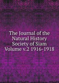 The Journal of the Natural History Society of Siam Volume v.2 1916-1918