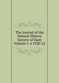 The Journal of the Natural History Society of Siam Volume v. 4 1920-22