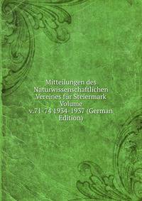 Mitteilungen des Naturwissenschaftlichen Vereines fur Steiermark Volume v.71-74 1934-1937 (German Edition)