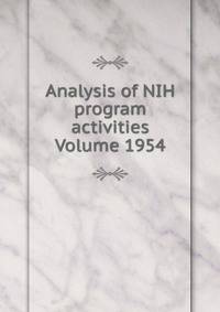 Analysis of NIH program activities Volume 1954