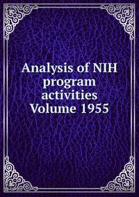 Analysis of NIH program activities Volume 1955