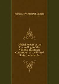 Official Report of the Proceedings of the National Insurance Convention of the United States, Volume 24