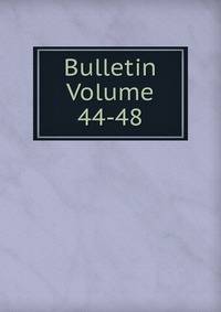 Bulletin Volume 44-48
