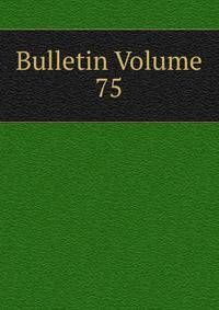 Bulletin Volume 75