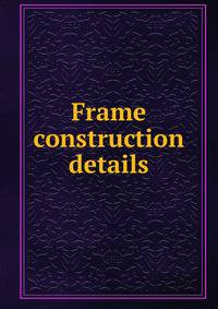 Frame construction details
